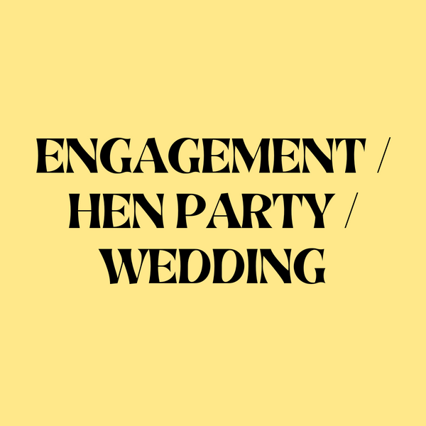 Engagement, Hen Party & Wedding