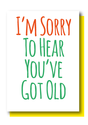 You've Got Old