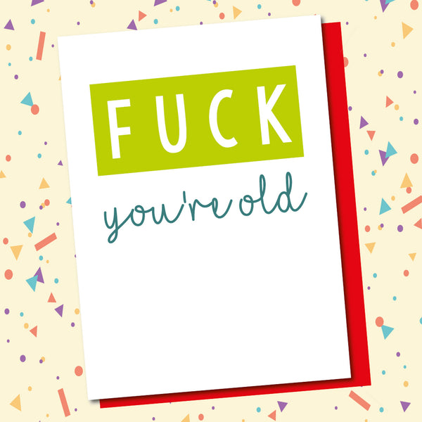 Fuck You're Old