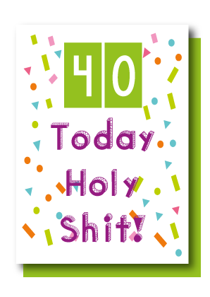 40 Holy Shit