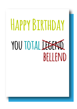Happy Birthday...Bellend