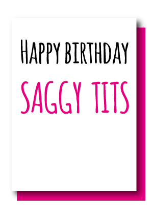 Happy Birthday Saggy Tits