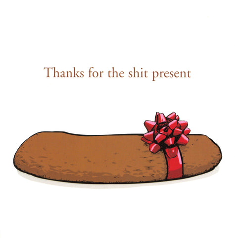 Thanks for the shit present