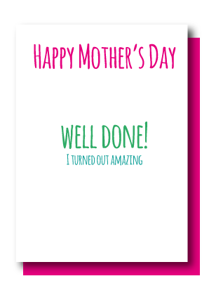 Mother's Day...Well Done