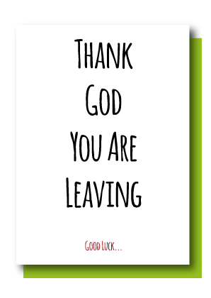 Thank God You Are Leaving!