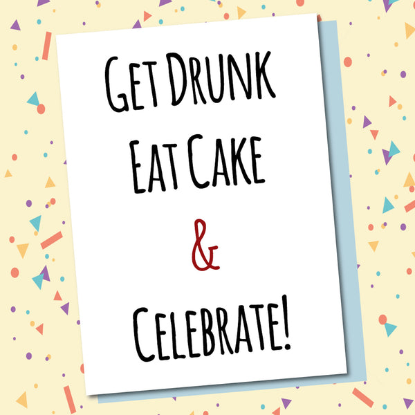 Get Drunk & Celebrate