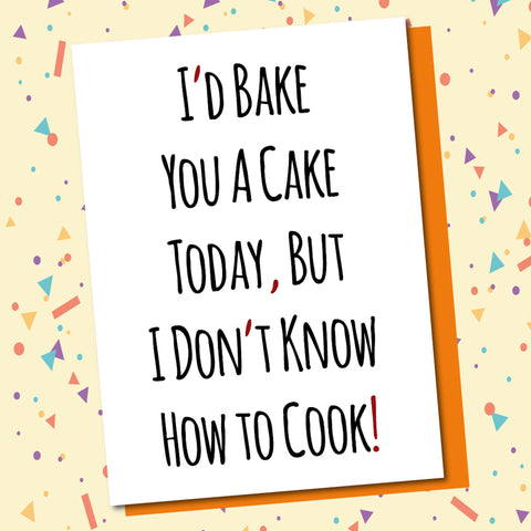 I'd Bake A Cake