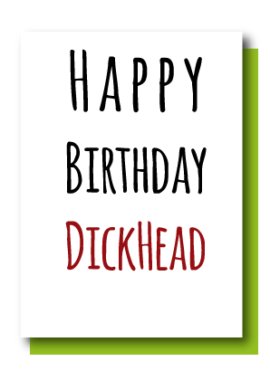 Happy Birthday DickHead