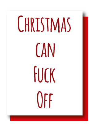 Christmas Can Fuck Off