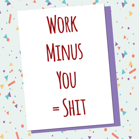 You Minus Work = Shit