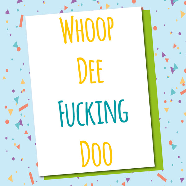 Whoop Dee Fucking Doo