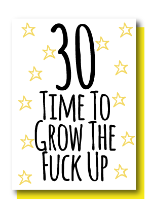 30 Grow up