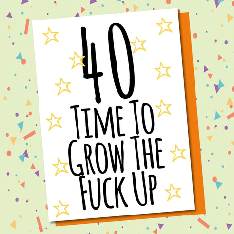 40 Grow up