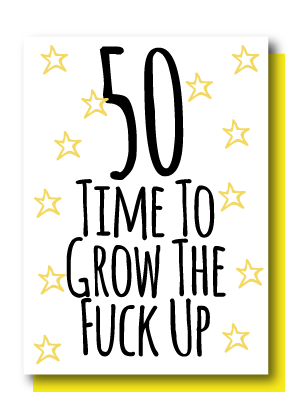 50 Grow up