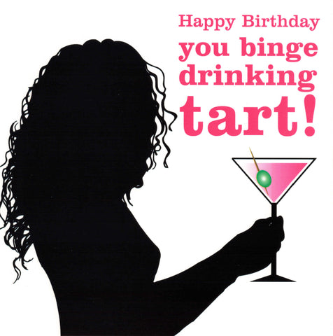 Happy Birthday you binge drinking tart!
