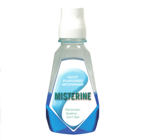 SALTY FLAVOURED MOUTHWASH MISTERINE Remember: Swallow...Don't Spit