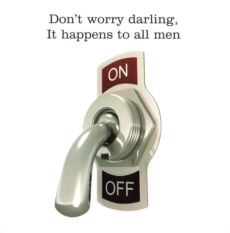 Don't worry darling, It happens to all men