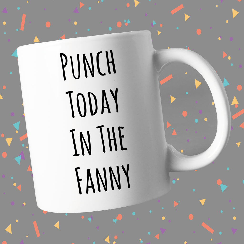 Punch Today In The Fanny!