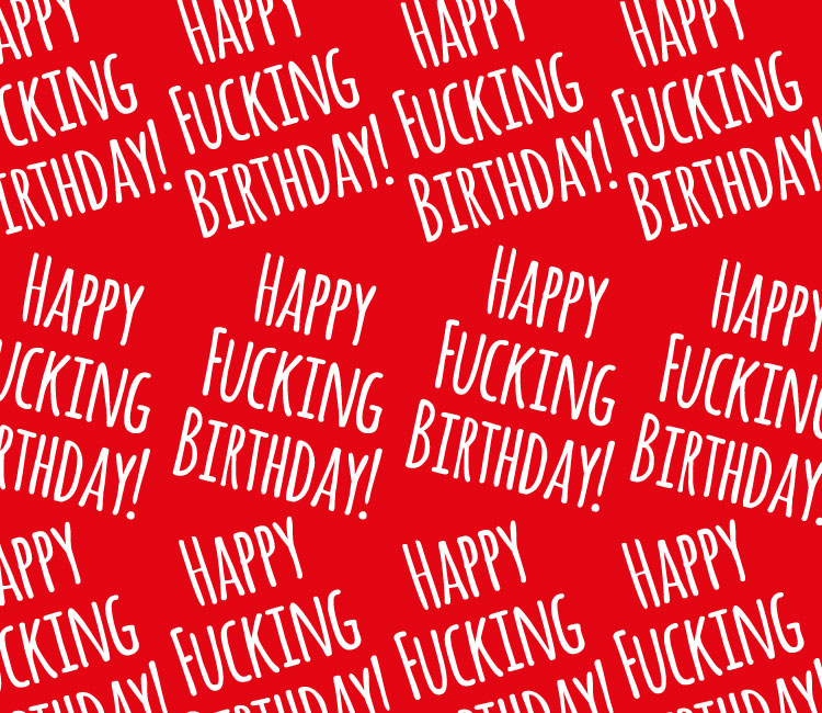 Happy Fucking Birthday